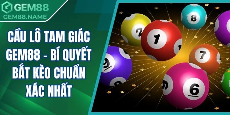 Cầu lô tam giác Gem88